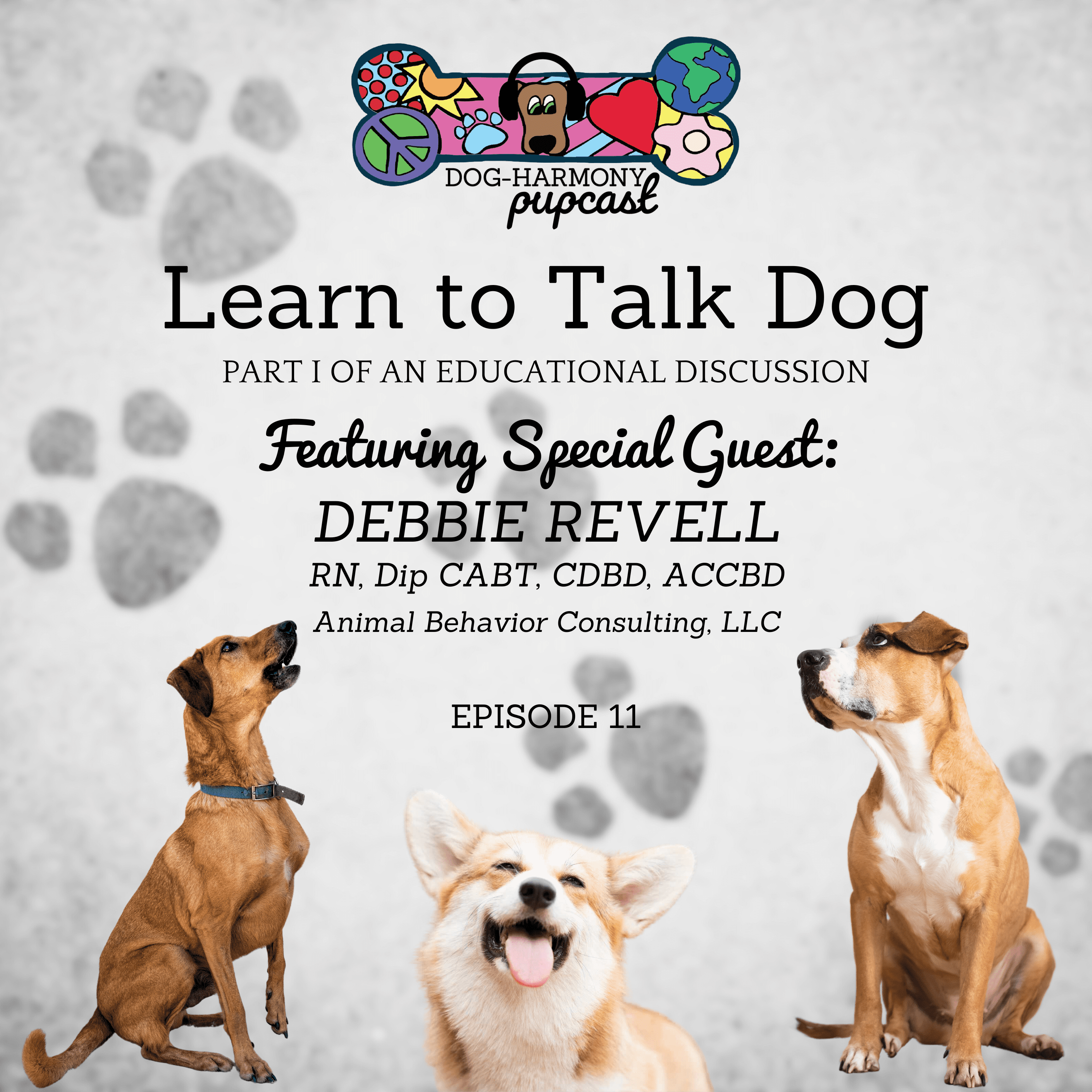 Episode 11: Learn to Talk Dog Part I Featuring Debbie Revell