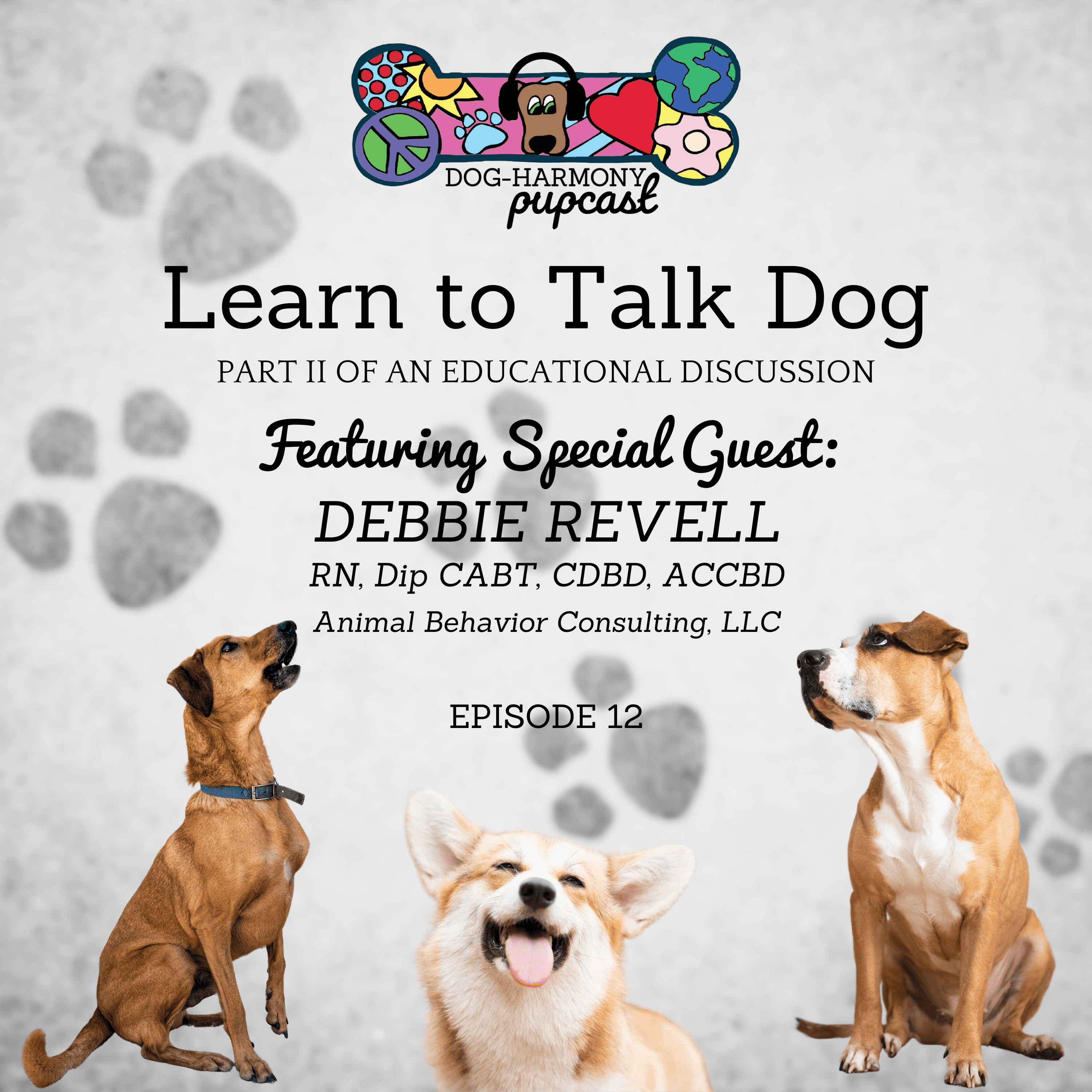 Episode 12: Learn to Talk Dog Part II Featuring Debbie Revell